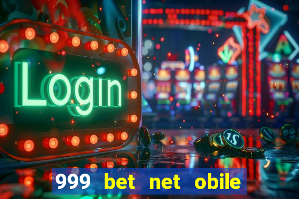 999 bet net obile conferir bilete