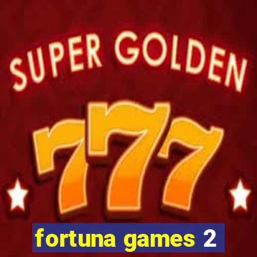 fortuna games 2