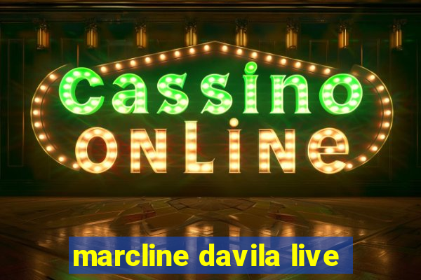 marcline davila live