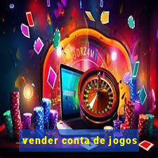 vender conta de jogos