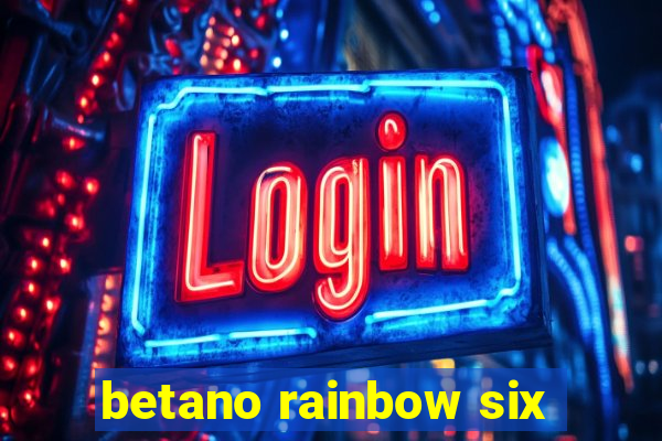 betano rainbow six