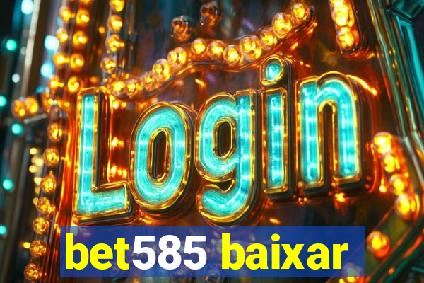 bet585 baixar