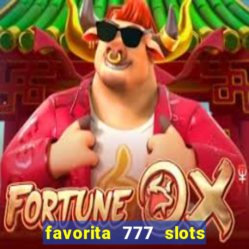 favorita 777 slots 茅 confi谩vel