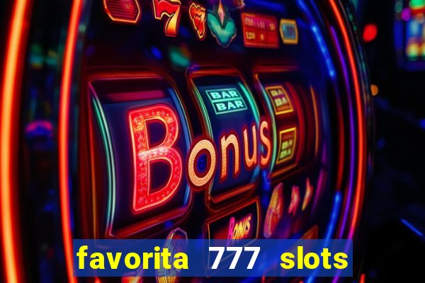 favorita 777 slots 茅 confi谩vel