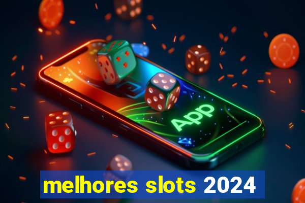 melhores slots 2024