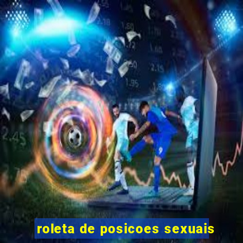 roleta de posicoes sexuais