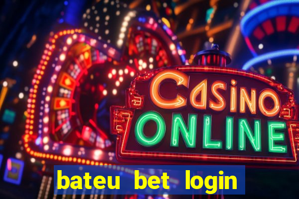 bateu bet login entrar na minha conta