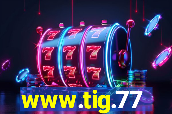 www.tig.77