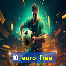 10 euro free mobile casino no deposit