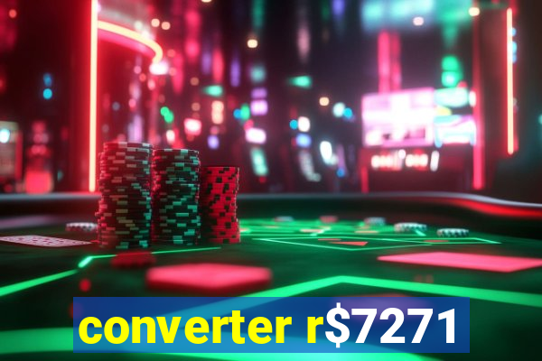 converter r$7271