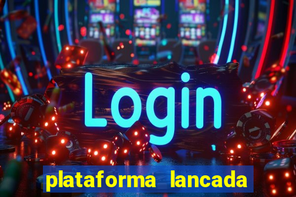 plataforma lancada hoje slots