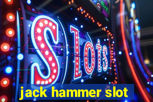 jack hammer slot