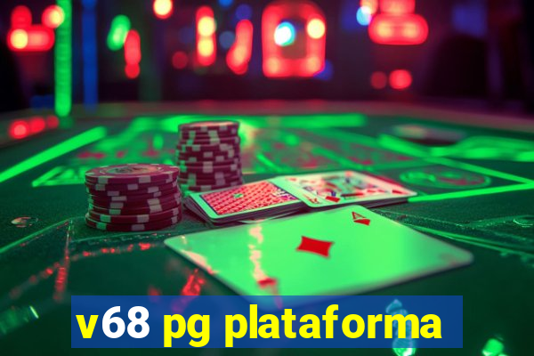 v68 pg plataforma