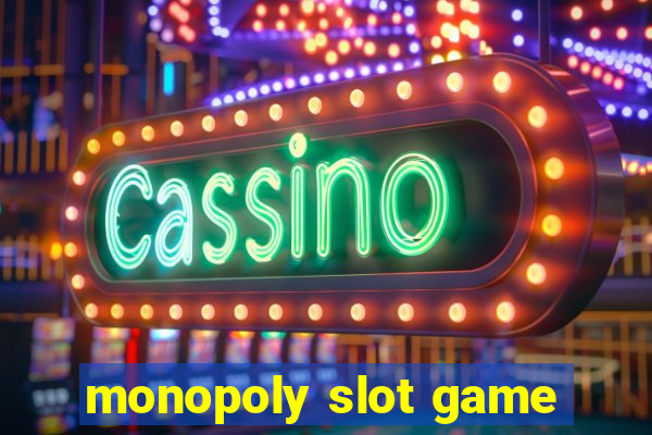 monopoly slot game