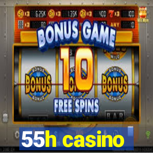 55h casino