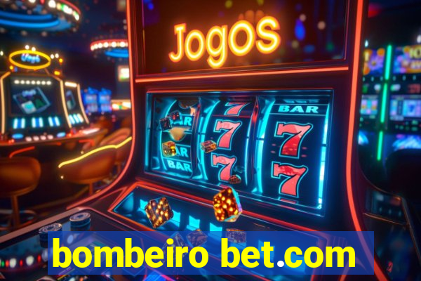 bombeiro bet.com