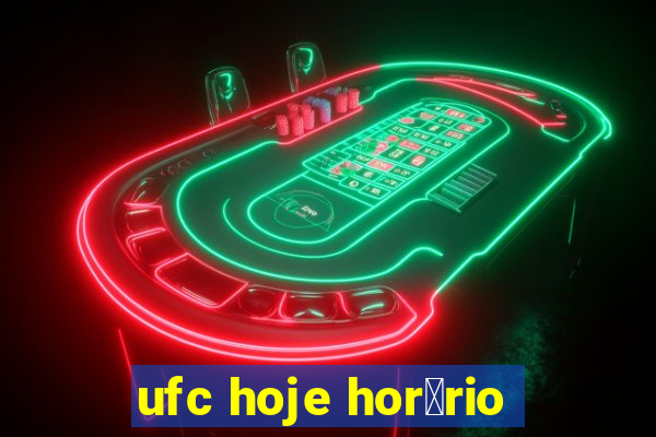 ufc hoje hor谩rio