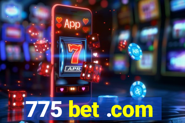 775 bet .com