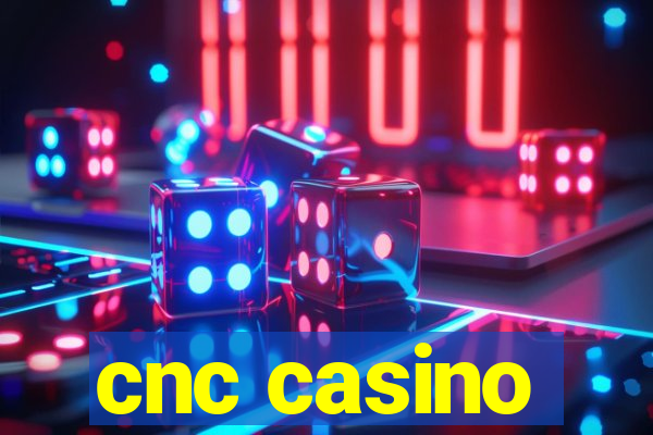 cnc casino