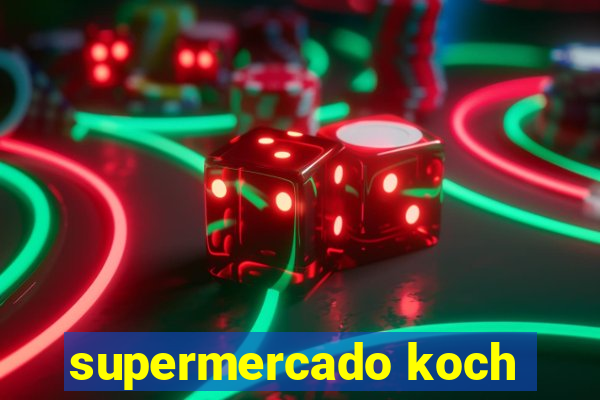 supermercado koch