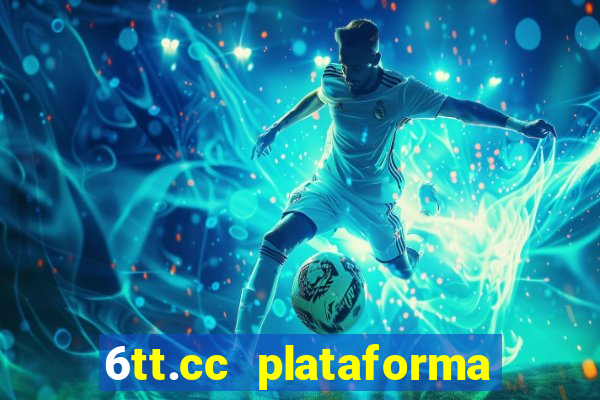 6tt.cc plataforma de jogos