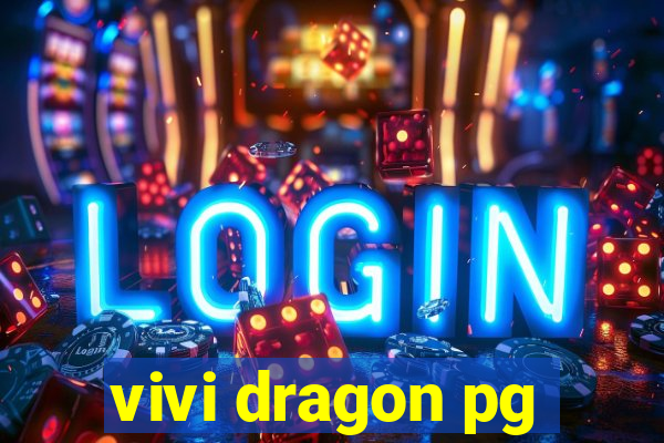 vivi dragon pg