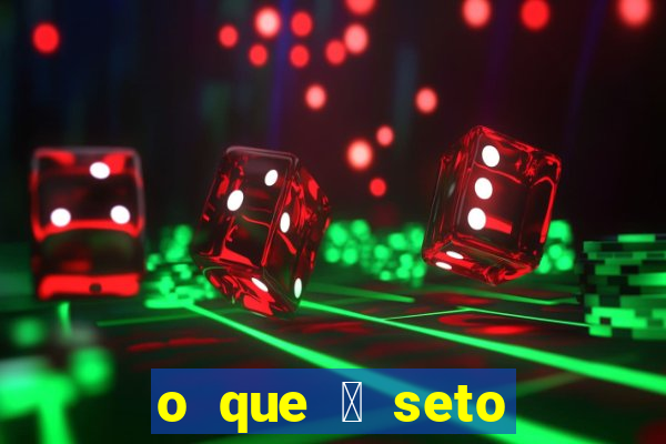 o que 茅 seto altos par芒metros