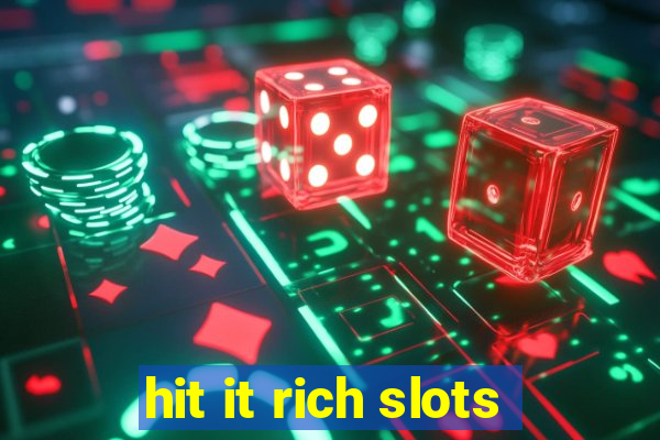 hit it rich slots