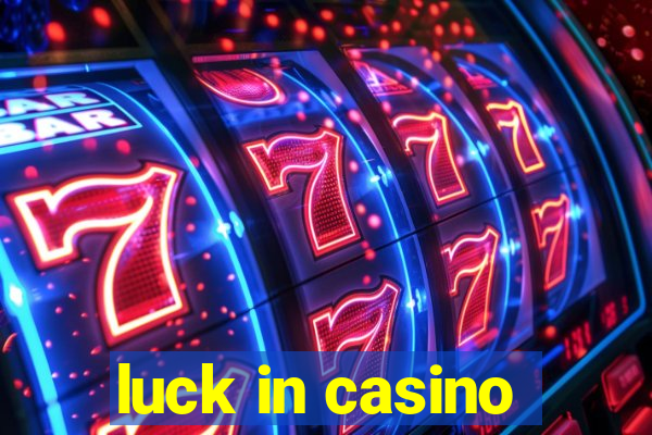 luck in casino