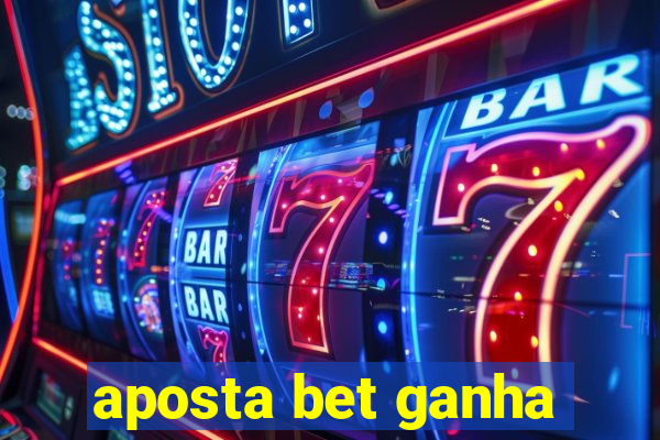 aposta bet ganha