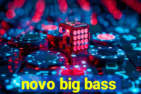 novo big bass