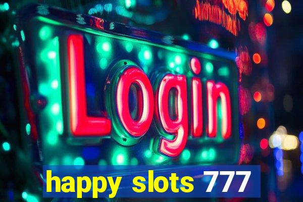 happy slots 777