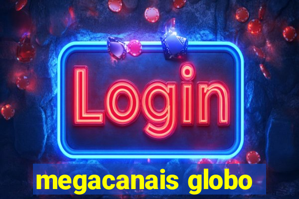 megacanais globo