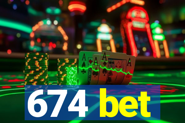 674 bet