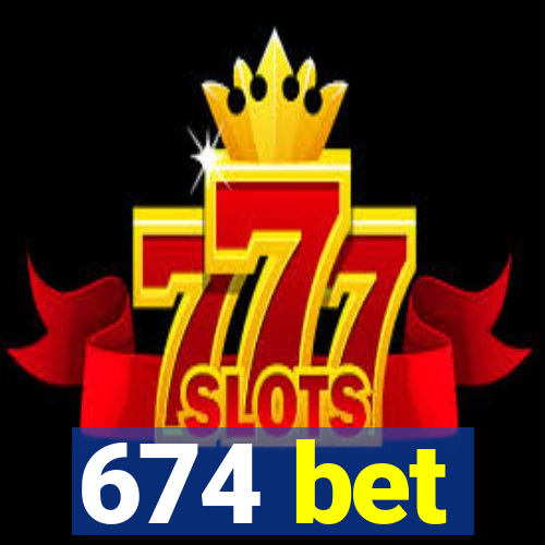 674 bet