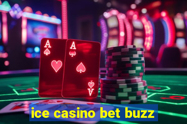 ice casino bet buzz