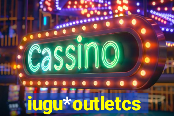 iugu*outletcs