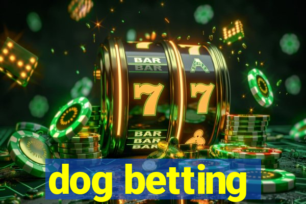 dog betting