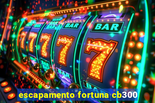 escapamento fortuna cb300