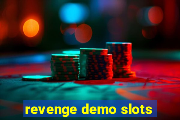 revenge demo slots