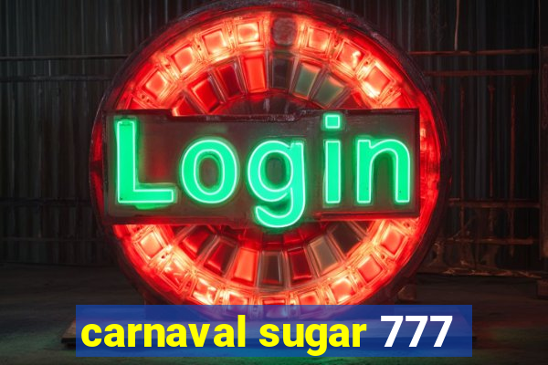 carnaval sugar 777