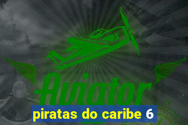 piratas do caribe 6