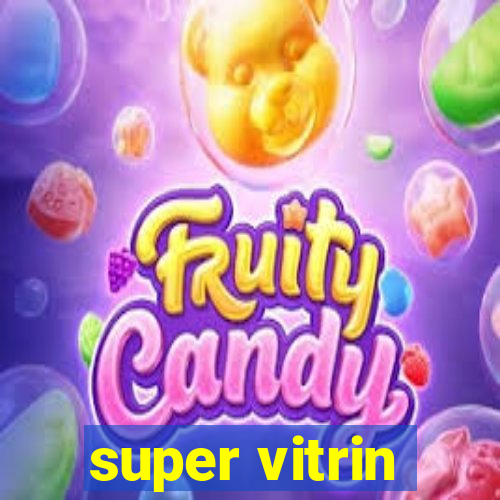 super vitrin