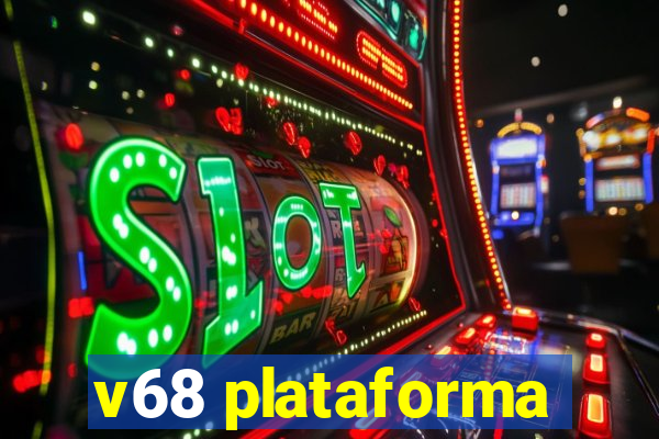 v68 plataforma