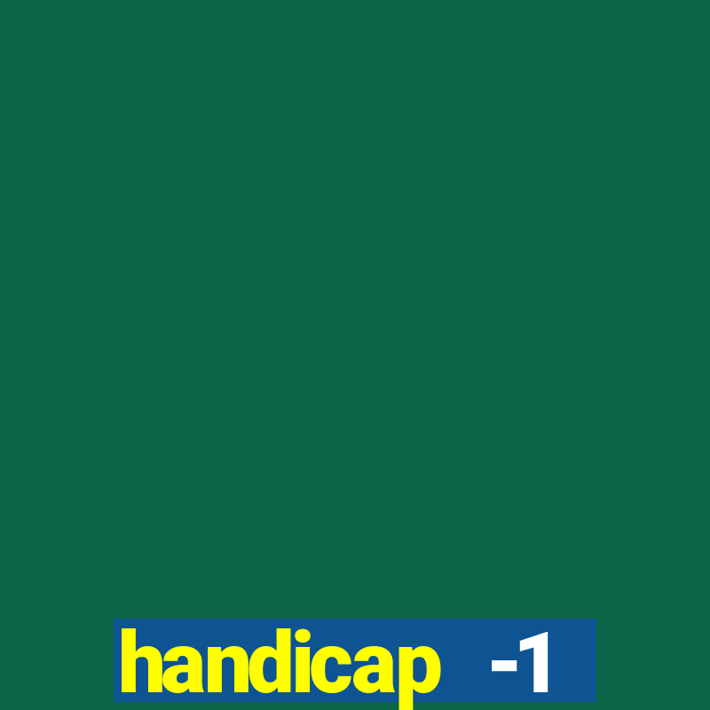 handicap -1 primeiro tempo