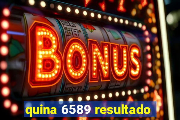 quina 6589 resultado