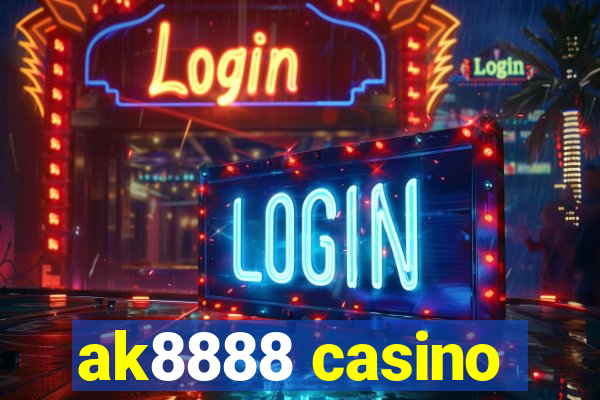 ak8888 casino