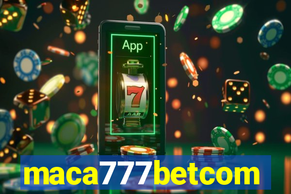 maca777betcom