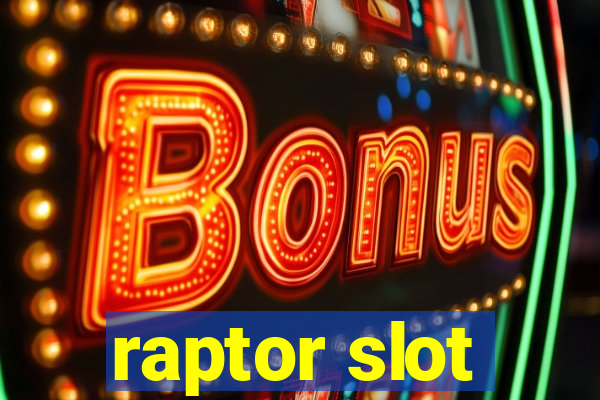 raptor slot