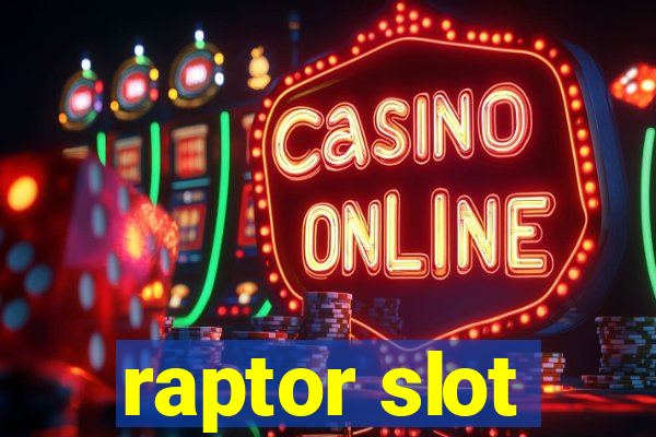 raptor slot